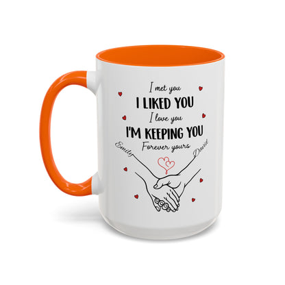 I Met You I Liked You I Love You I'm Keeping You Mug, Personalized Couple Coffee Cup, Handshake Hearts Love Gift, Valentine Gift