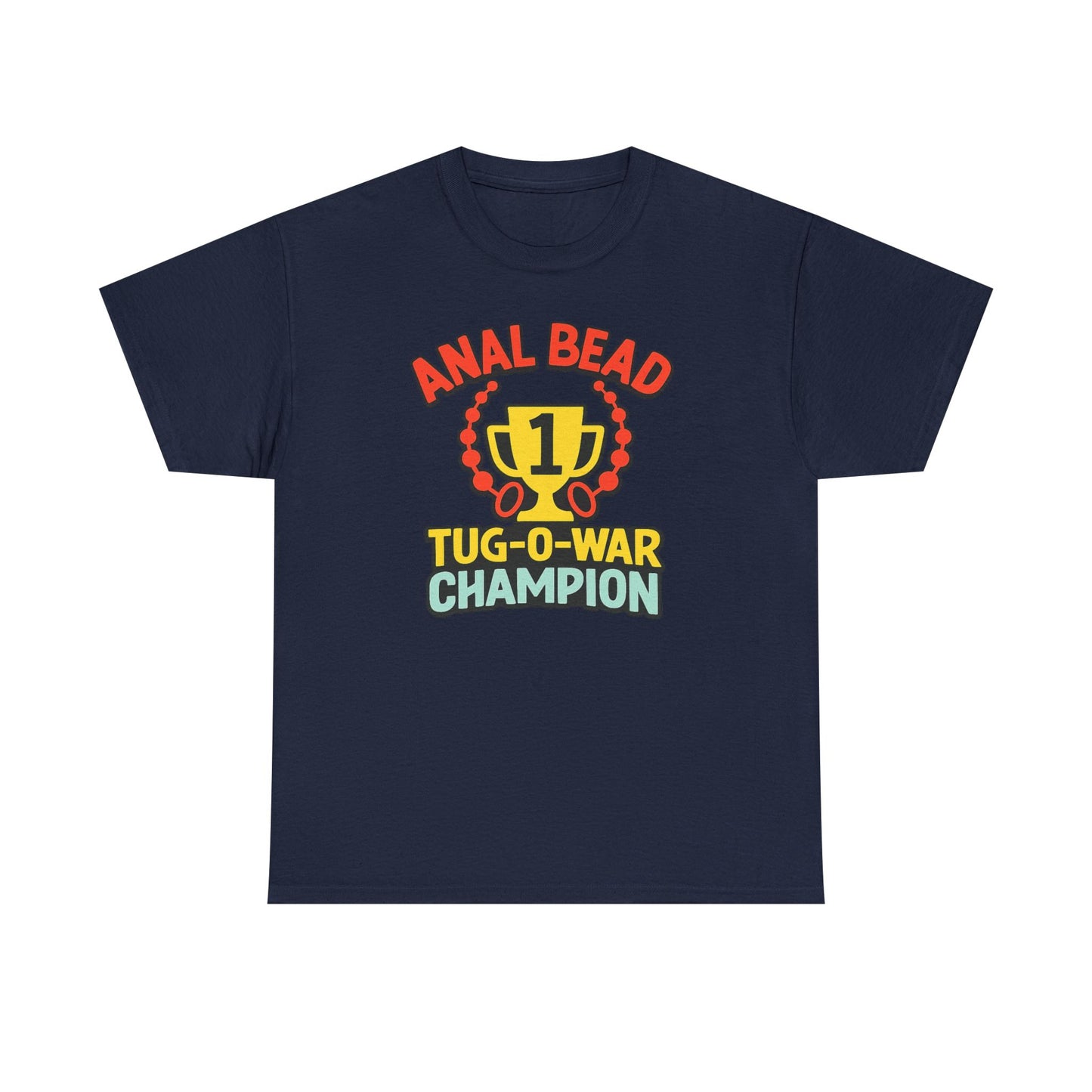 Anal Bead Tug-O-War Champion T-Shirt, Funny Dank Meme Tee, Trophy Graphic Shirt, Inappropriate Adult Humor Unisex T-Shirt