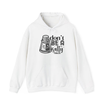 Funny Salty Hoodie, Don't Be A Salty, Unisex Sweatshirt, Casual Gift, Humor Apparel, Statement Clothing