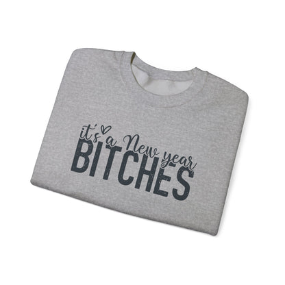 It's a New Year BITCHES Sweatshirt | New Year Graphic Crewneck | Happy New Year Sweatshirt | Gift For Him | Christmas Sweatshirt