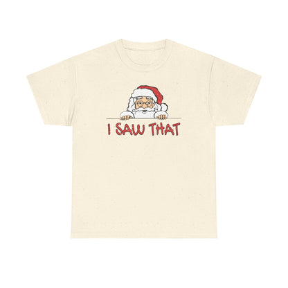 I Saw That Santa Shirt | Funny Christmas T-Shirt | Santa Claus Watching Tee | Holiday Humor Shirt | Naughty List Gift for Adults