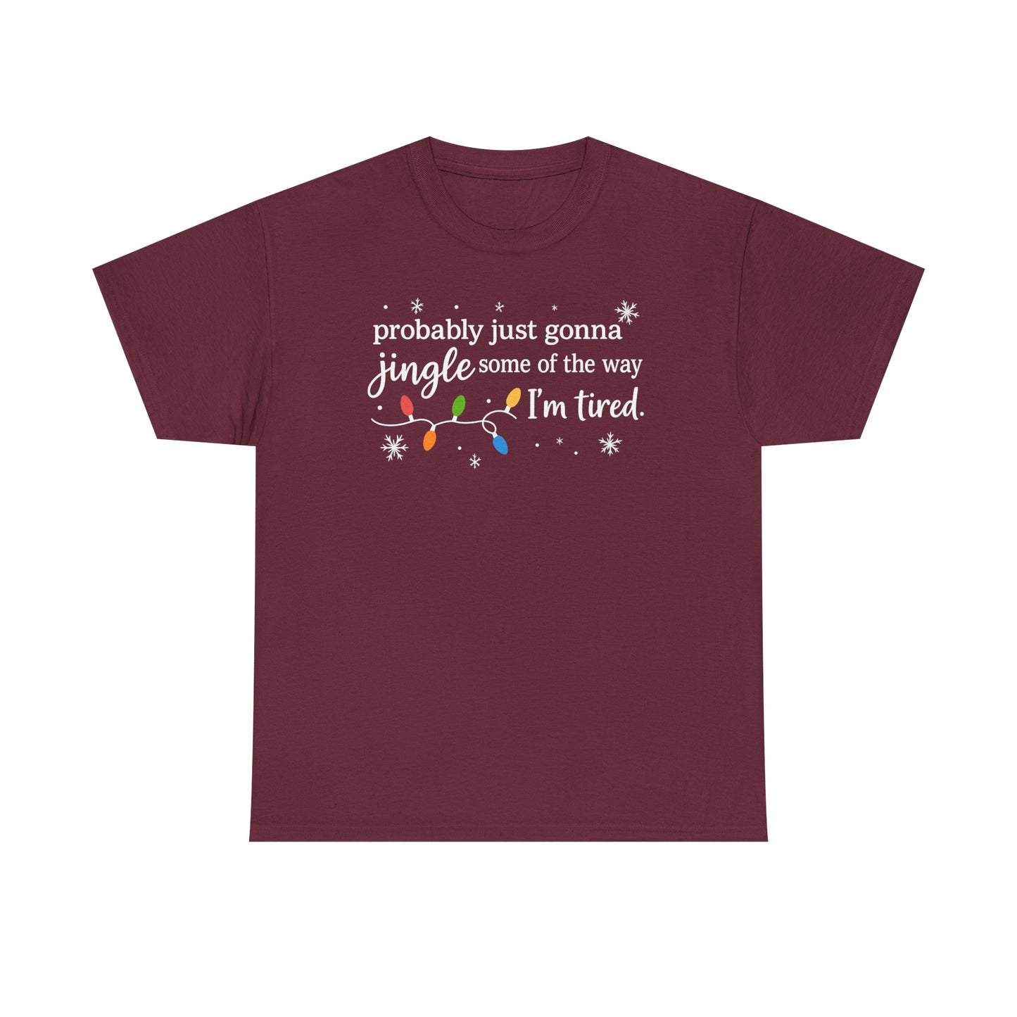 probably just gonna jingle some of the way I'm tired T-Shirt | Christmas lights holiday tee