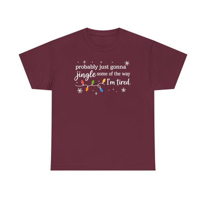probably just gonna jingle some of the way I'm tired T-Shirt | Christmas lights holiday tee