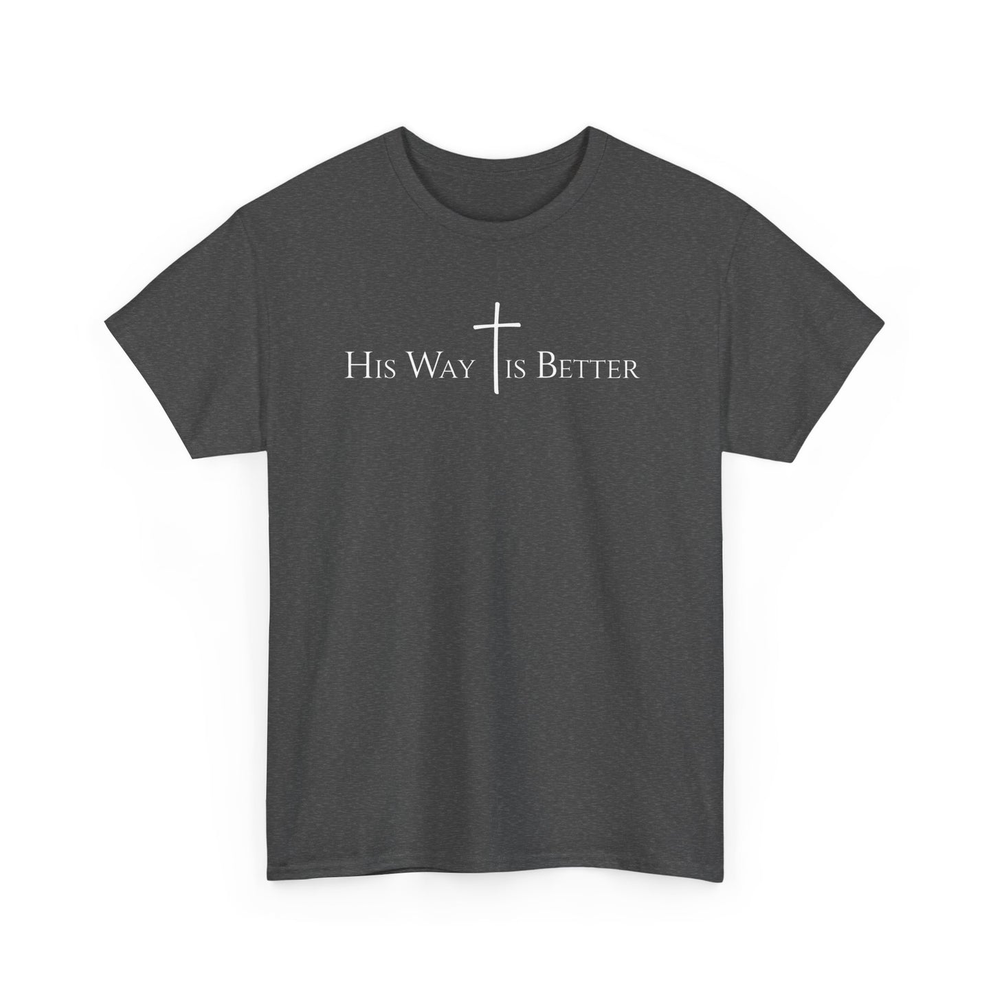 His Way Is Better Christian Cross T-Shirt  Inspirational Faith Based Graphic Tee | Cross Sign Tee | Xmas tshirt