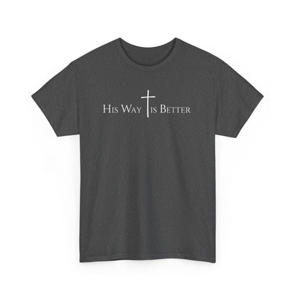 His Way Is Better Christian Cross T-Shirt  Inspirational Faith Based Graphic Tee | Cross Sign Tee | Xmas tshirt