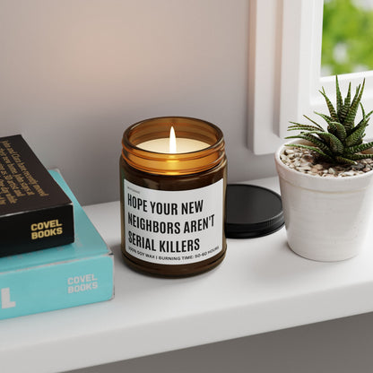 Funny Scented Soy Candle, Hope Your New Neighbors Aren't Serial Killers, Funny Gift, Home Décor, Housewarming, Unique Candle
