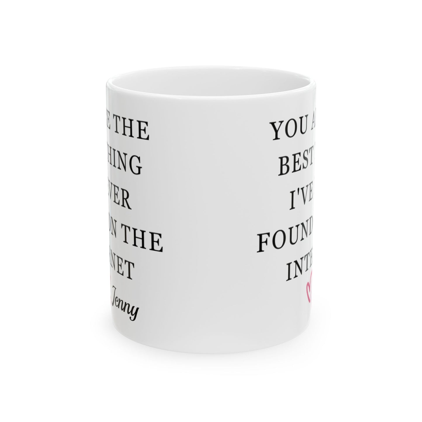 You Are The Best Thing I Ever Found On The Internet Mug, Boyfriend Valentines Day Gift for Him, Funny Gift for Him, Husband Anniversary Gift
