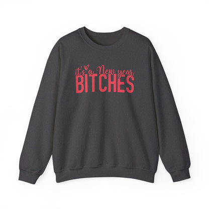 It's a New Year BITCHES Sweatshirt | New Year Graphic Crewneck | Happy New Year Sweatshirt | Gift For Him | Christmas Sweatshirt