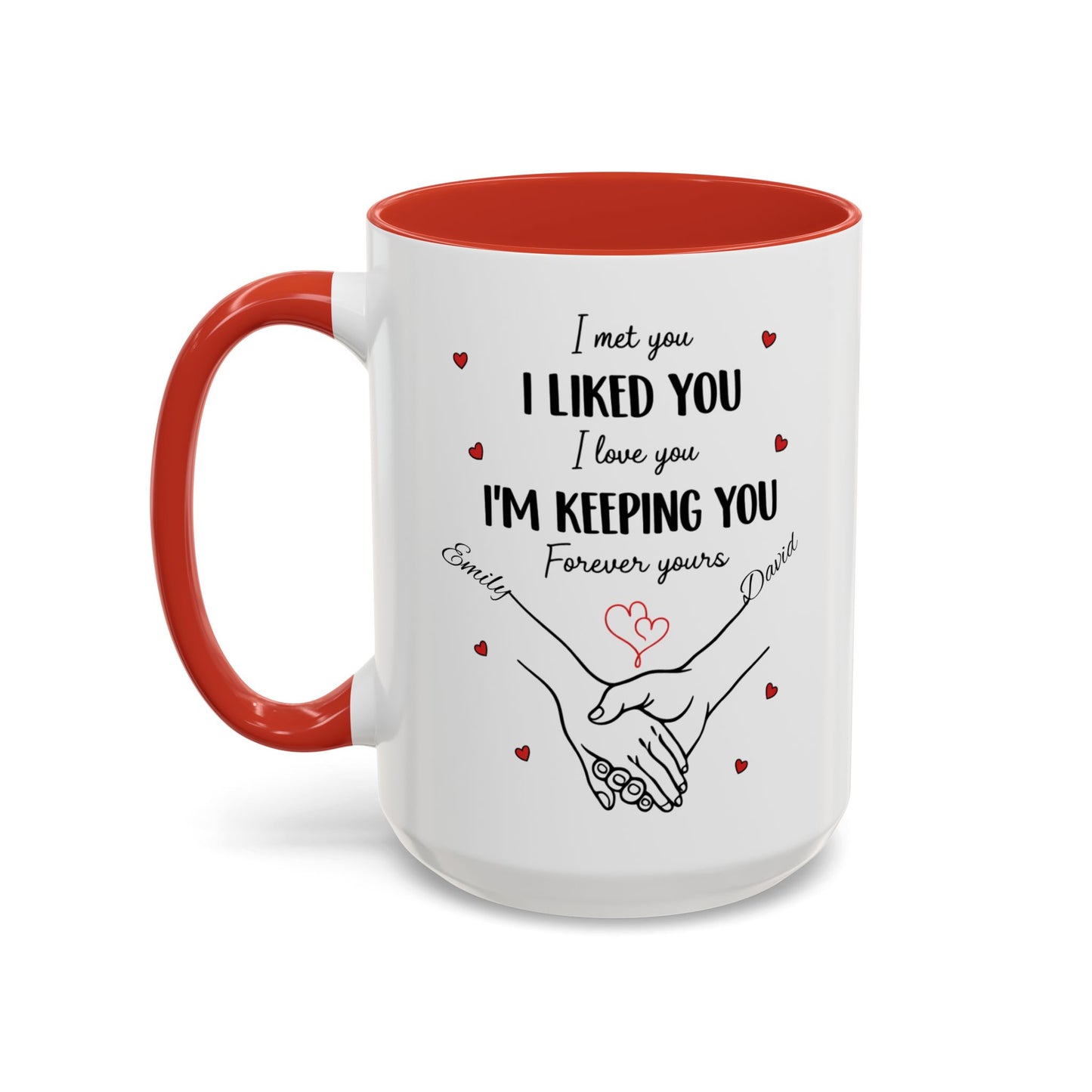 I Met You I Liked You I Love You I'm Keeping You Mug, Personalized Couple Coffee Cup, Handshake Hearts Love Gift, Valentine Gift
