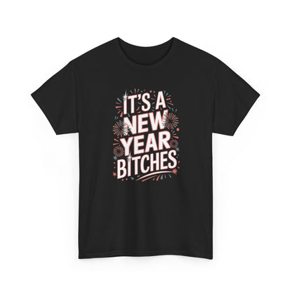 It is a New Year Bitches Shirt, Funny New Year T-Shirt, 2026 New Year Party Shirt for Women, New Years Outfit, NYE Shirt, Funny Holiday Tee