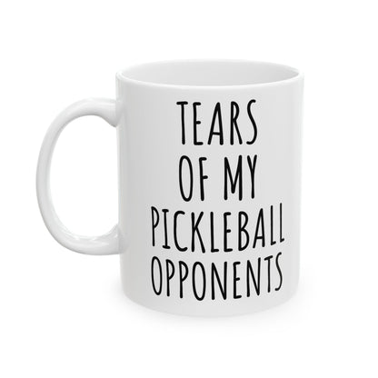 Pickleball Mug 15 oz 11 oz, Tears of My Pickleball Opponents Mug, Funny Mug, Pickleball Lover, Pickleball Gifts for Grandma Grandpa 177