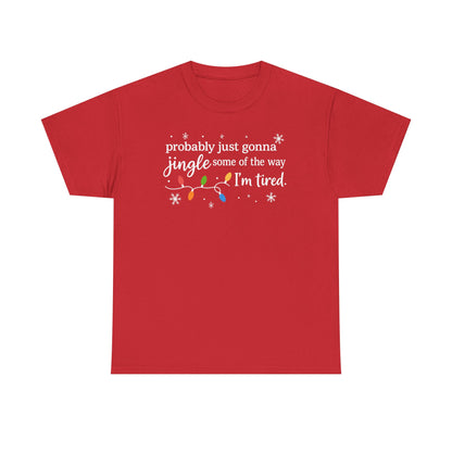 probably just gonna jingle some of the way I'm tired T-Shirt | Christmas lights holiday tee