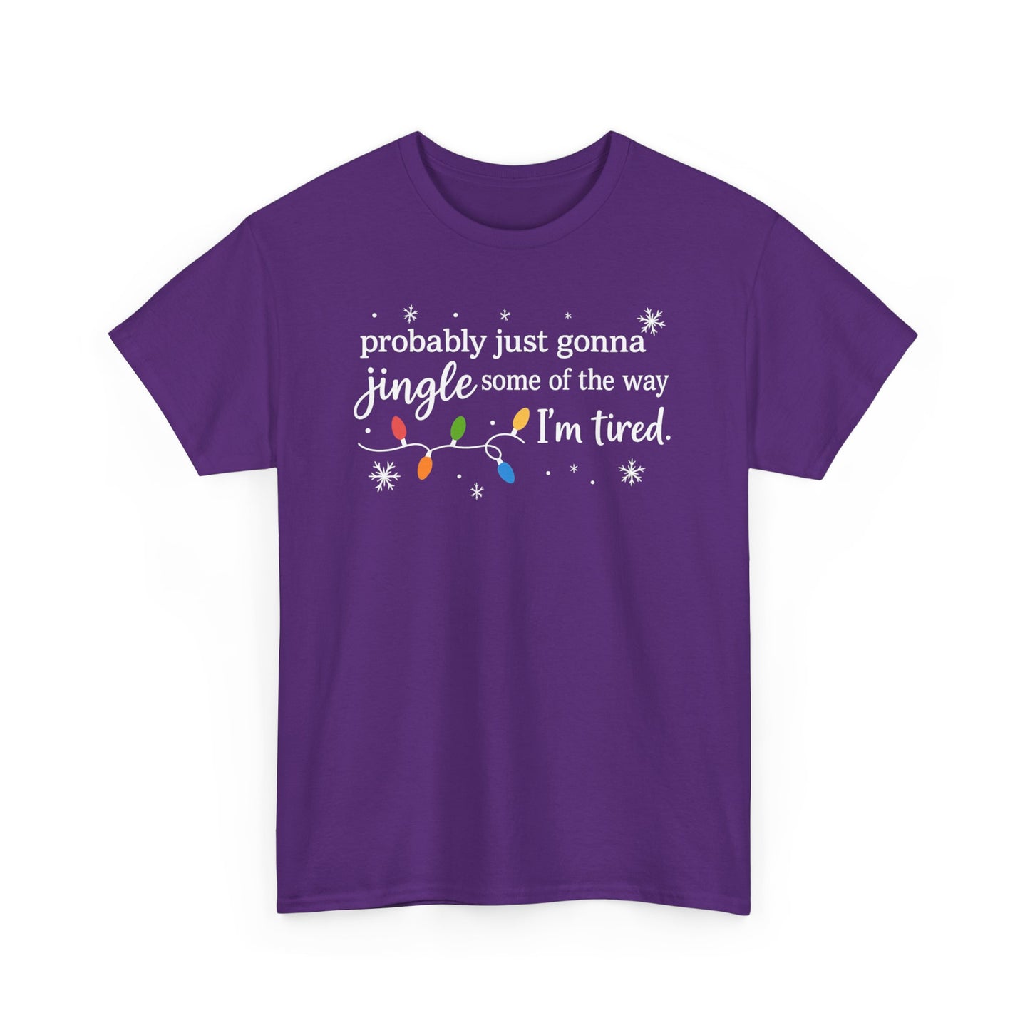 probably just gonna jingle some of the way I'm tired T-Shirt | Christmas lights holiday tee