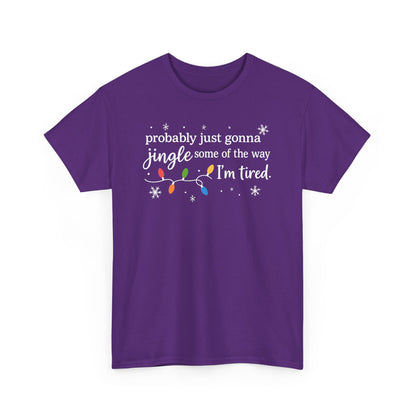 probably just gonna jingle some of the way I'm tired T-Shirt | Christmas lights holiday tee
