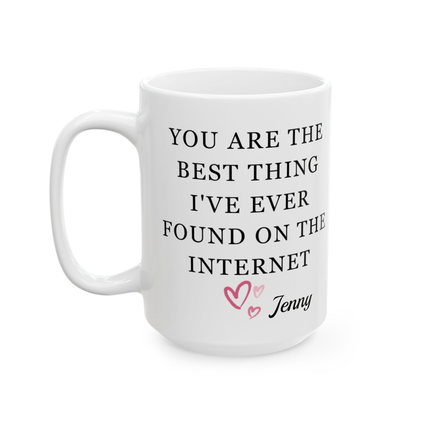 You Are The Best Thing I Ever Found On The Internet Mug, Boyfriend Valentines Day Gift for Him, Funny Gift for Him, Husband Anniversary Gift