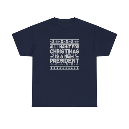 All I Want for Christmas Is a New President T-Shirt, Funny Political Christmas Shirt, Anti Trump Tee, Holiday Graphic Tee Gift