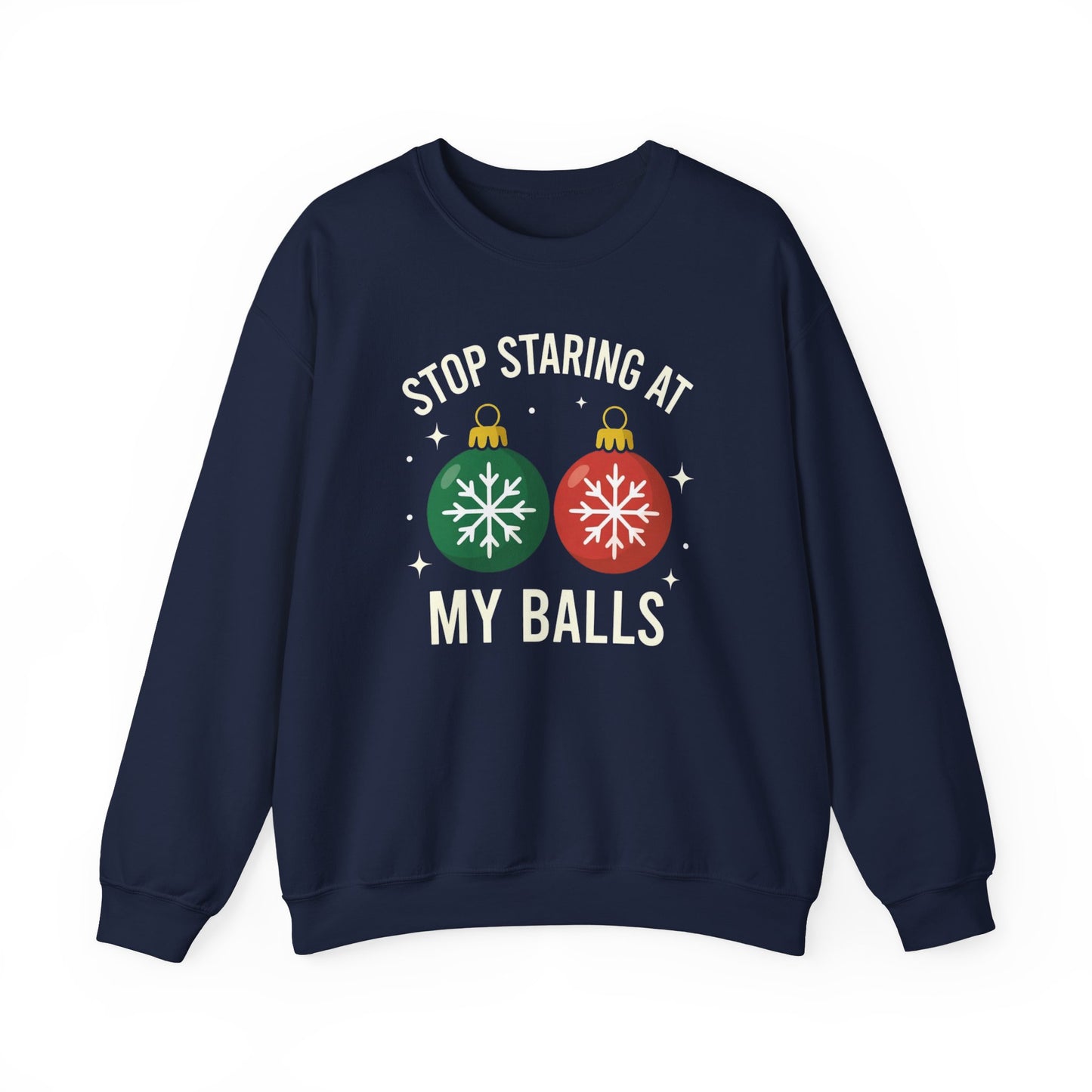 Stop Staring at My Balls Sweatshirt | Christmas Ornament Holiday Sweater | Funny Christmas Gift | Xmas Sweatshirt | Christmas Sweatshirt