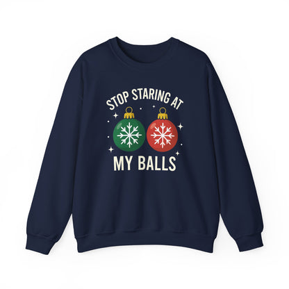 Stop Staring at My Balls Sweatshirt | Christmas Ornament Holiday Sweater | Funny Christmas Gift | Xmas Sweatshirt | Christmas Sweatshirt