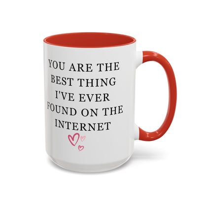 You Are The Best Thing I Ever Found On The Internet Mug, Boyfriend Valentines Day Gift for Him, Funny Gift for Him, Husband Anniversary Gift