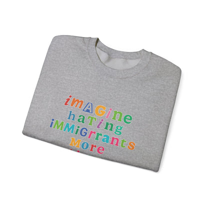 Imagine Hating Immigrants More Than Pedophiles Sweatshirt, Bold Activist Crewneck, Anti-Hate Awareness Pullover, Equality Protest Sweater