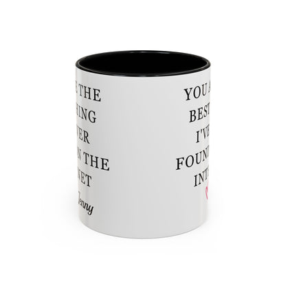 You Are The Best Thing I Ever Found On The Internet Mug, Boyfriend Valentines Day Gift for Him, Funny Gift for Him, Husband Anniversary Gift