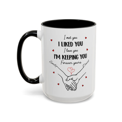I Met You I Liked You I Love You I'm Keeping You Mug, Personalized Couple Coffee Cup, Handshake Hearts Love Gift, Valentine Gift