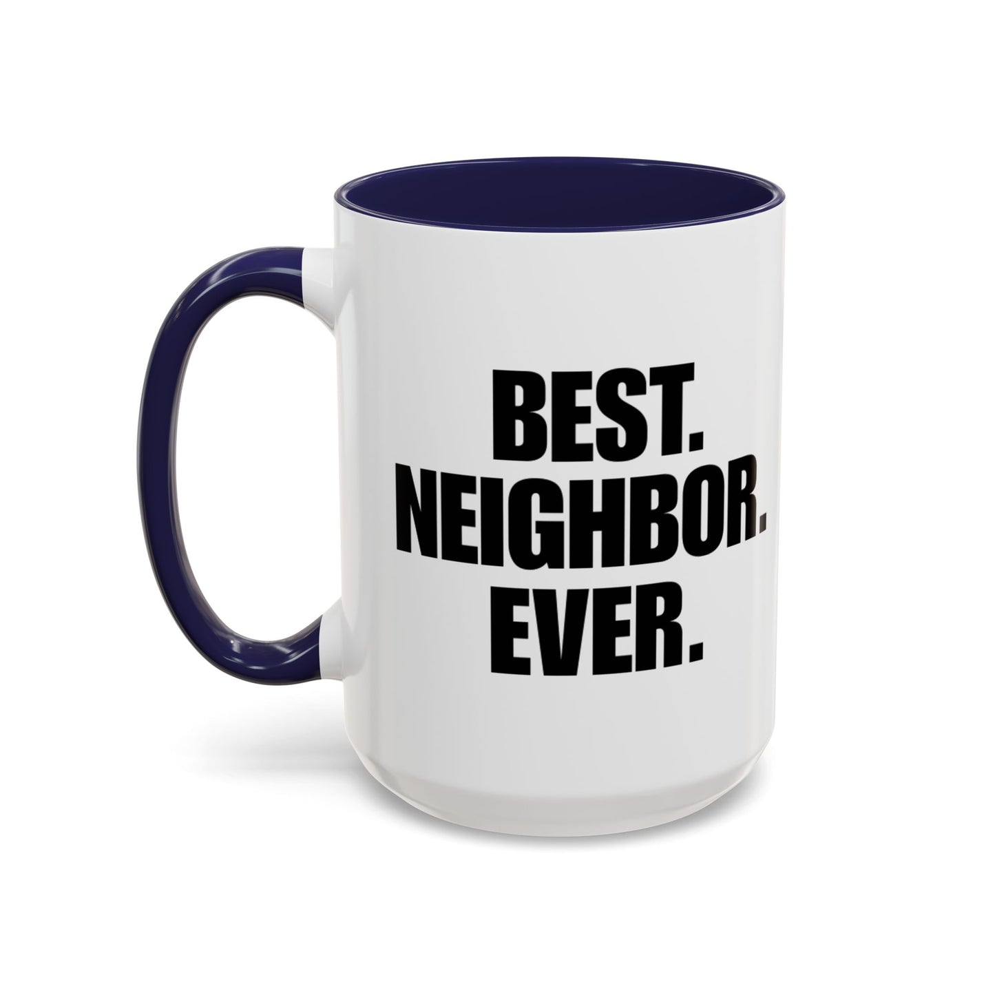 Best Neighbor Ever Coffee Mug 11oz Appreciation Gift Mug | Thank You Neighbor Cup | Housewarming Gift | Funny & Thoughtful