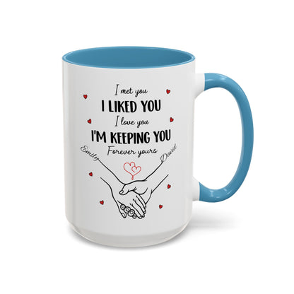 I Met You I Liked You I Love You I'm Keeping You Mug, Personalized Couple Coffee Cup, Handshake Hearts Love Gift, Valentine Gift
