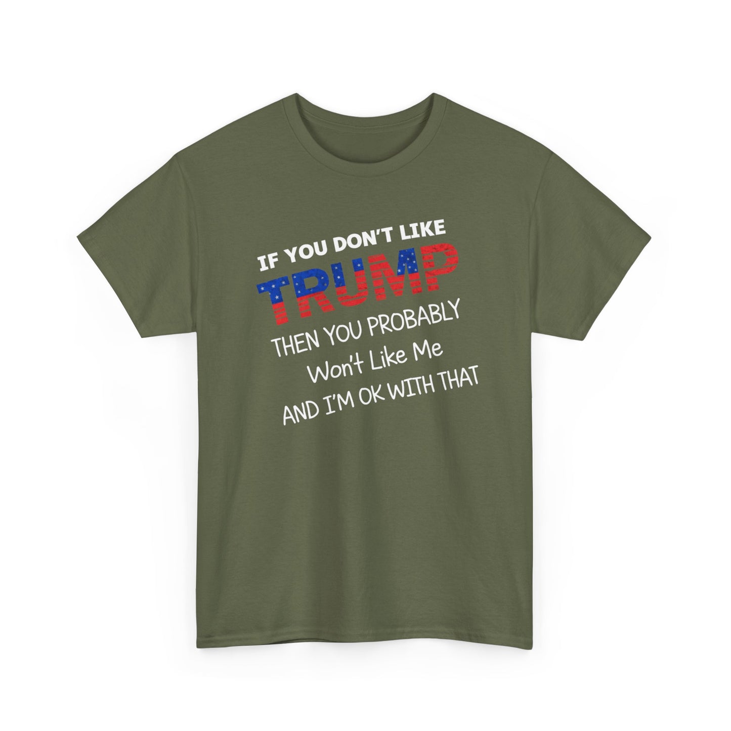 If You Don't Like Trump Then You Probably Won't Like Me T-Shirt, MAGA Men's, 2025 Trump Shirt, Republican T Shirt, Voting Shirt, MAGA Ladies