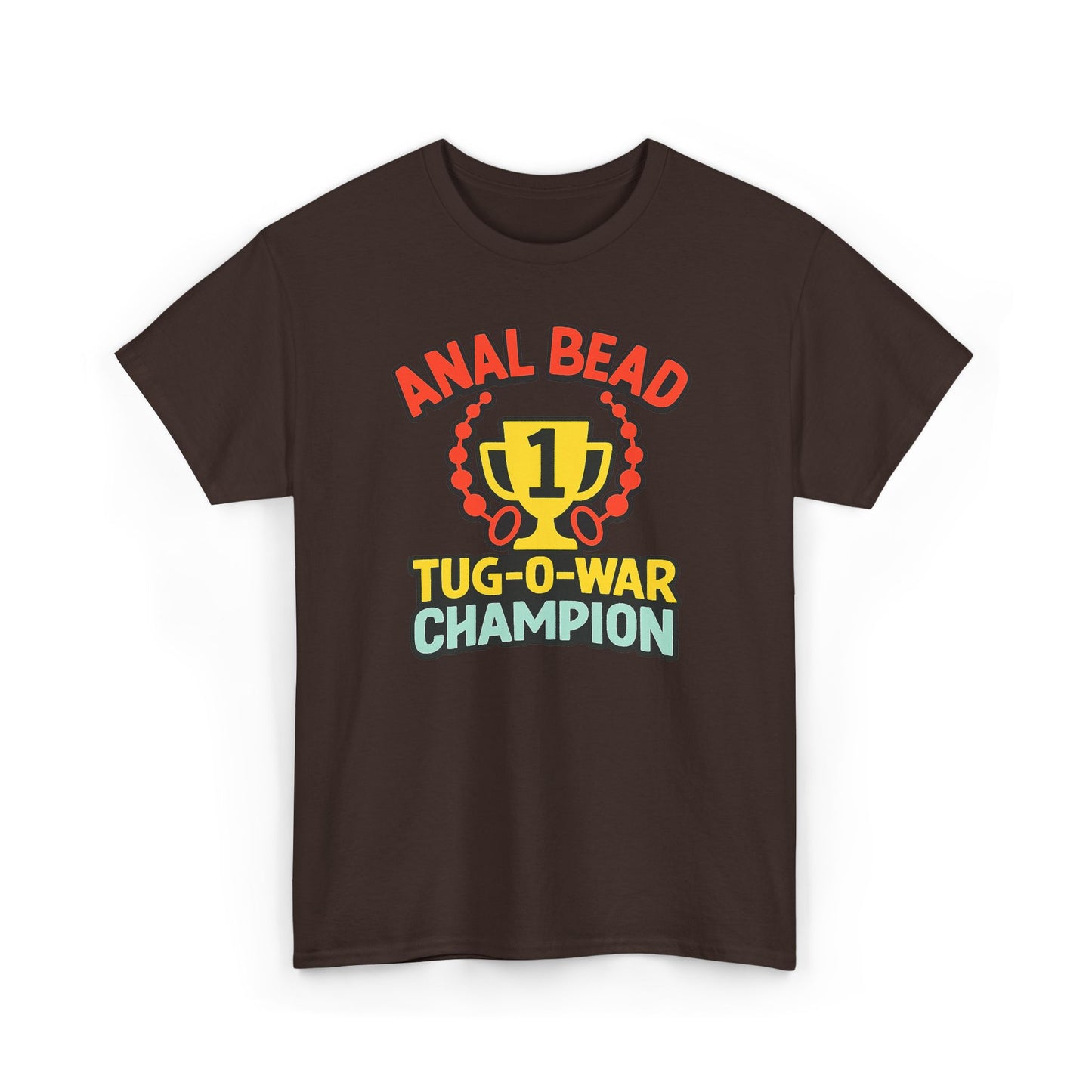 Anal Bead Tug-O-War Champion T-Shirt, Funny Dank Meme Tee, Trophy Graphic Shirt, Inappropriate Adult Humor Unisex T-Shirt