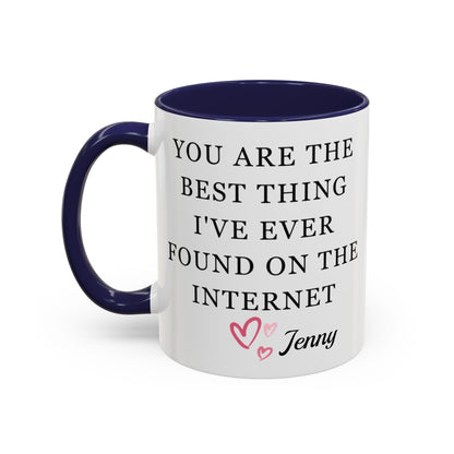 You Are The Best Thing I Ever Found On The Internet Mug, Boyfriend Valentines Day Gift for Him, Funny Gift for Him, Husband Anniversary Gift