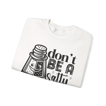 Sassy Sweatshirt, Don't Be A Salty Bitch, Humor Gift, Unisex Crewneck, Funny Sweatshirt, Casual Wear, Funny Apparel, Ideal for Friends