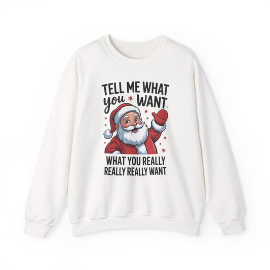Funny Christmas Sweatshirt Tell Me What You Want Santa Holiday Pullover | Cute Festive Sweatshirt for Women & Men | Cozy Winter Gift Idea