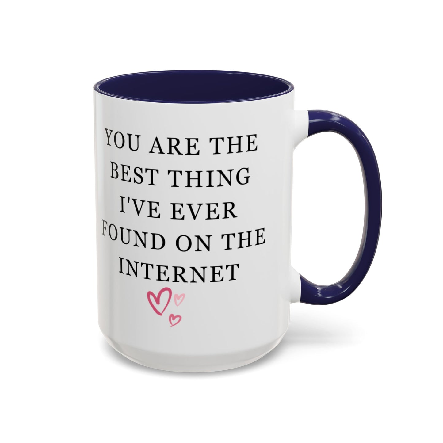 You Are The Best Thing I Ever Found On The Internet Mug, Boyfriend Valentines Day Gift for Him, Funny Gift for Him, Husband Anniversary Gift