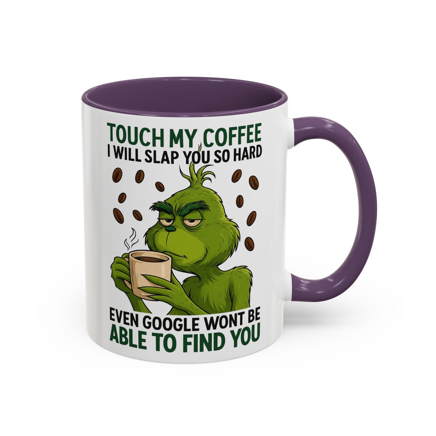 Grumpy Grinch Coffee Mug | Touch My Coffee I Will Slap You Funny Mug