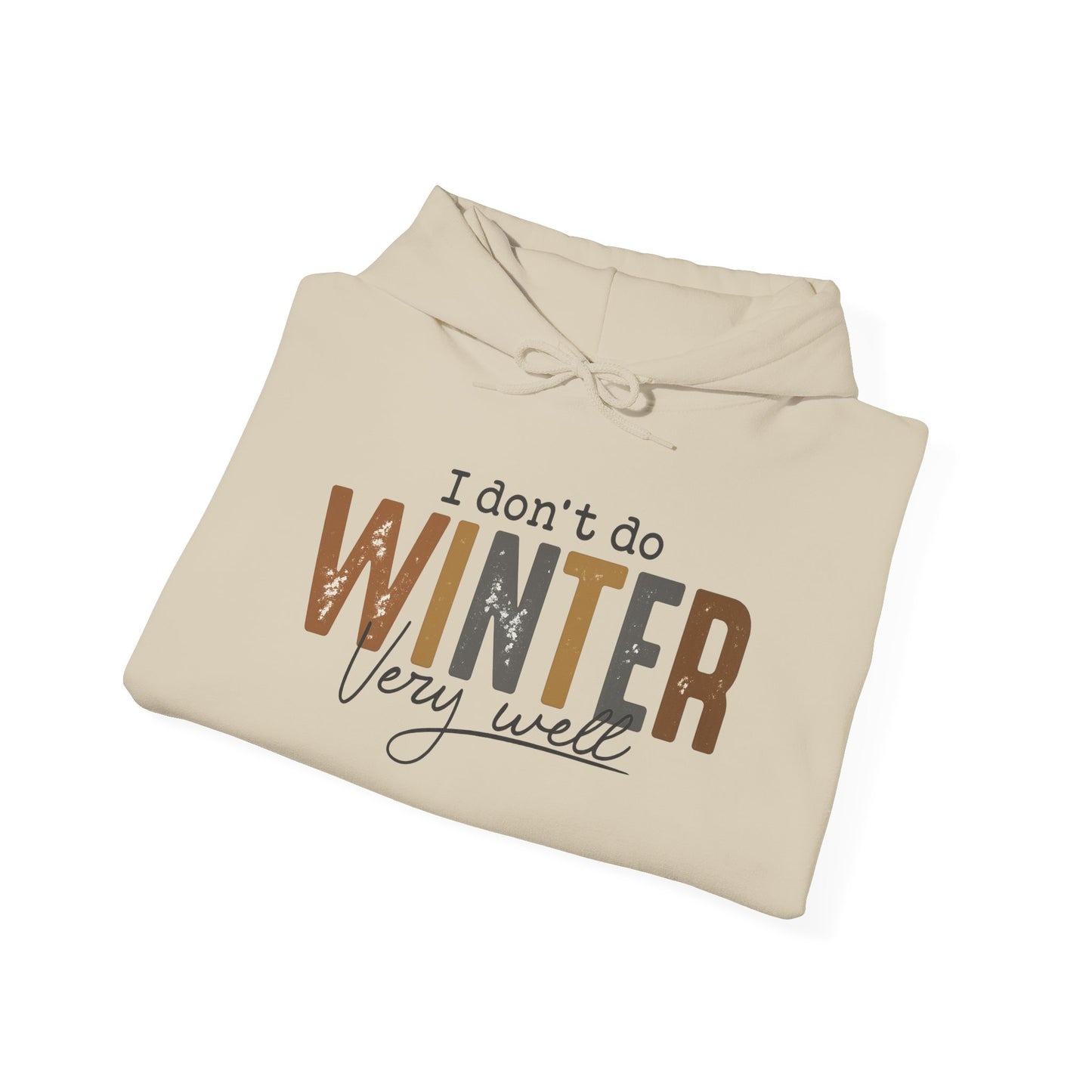 I Don't Do Winter Very Well Hoodie, Funny Winter Hoodie, Cozy Season Sweatshirt, Cold Weather Hoodie, Christmas Gift, Unisex Winter Pullover