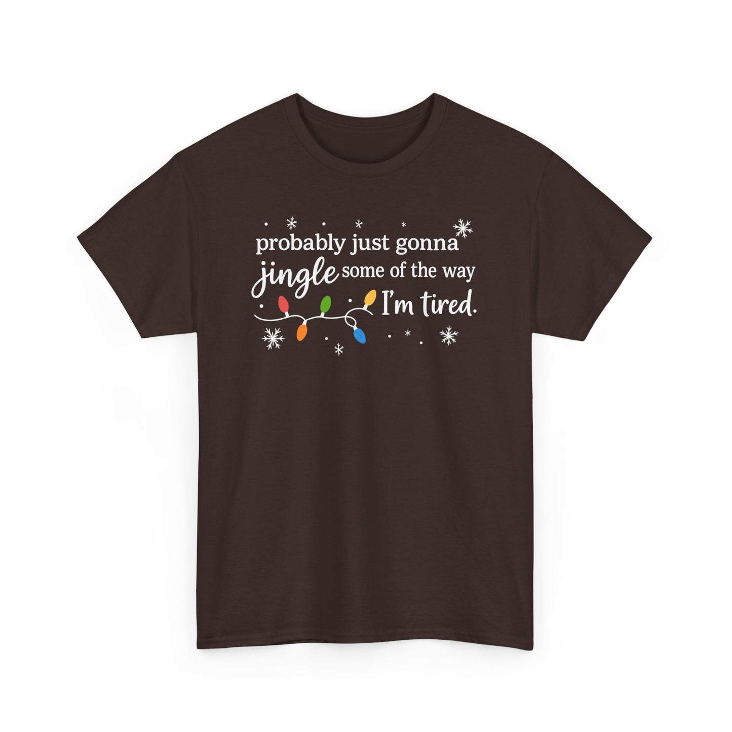 probably just gonna jingle some of the way I'm tired T-Shirt | Christmas lights holiday tee