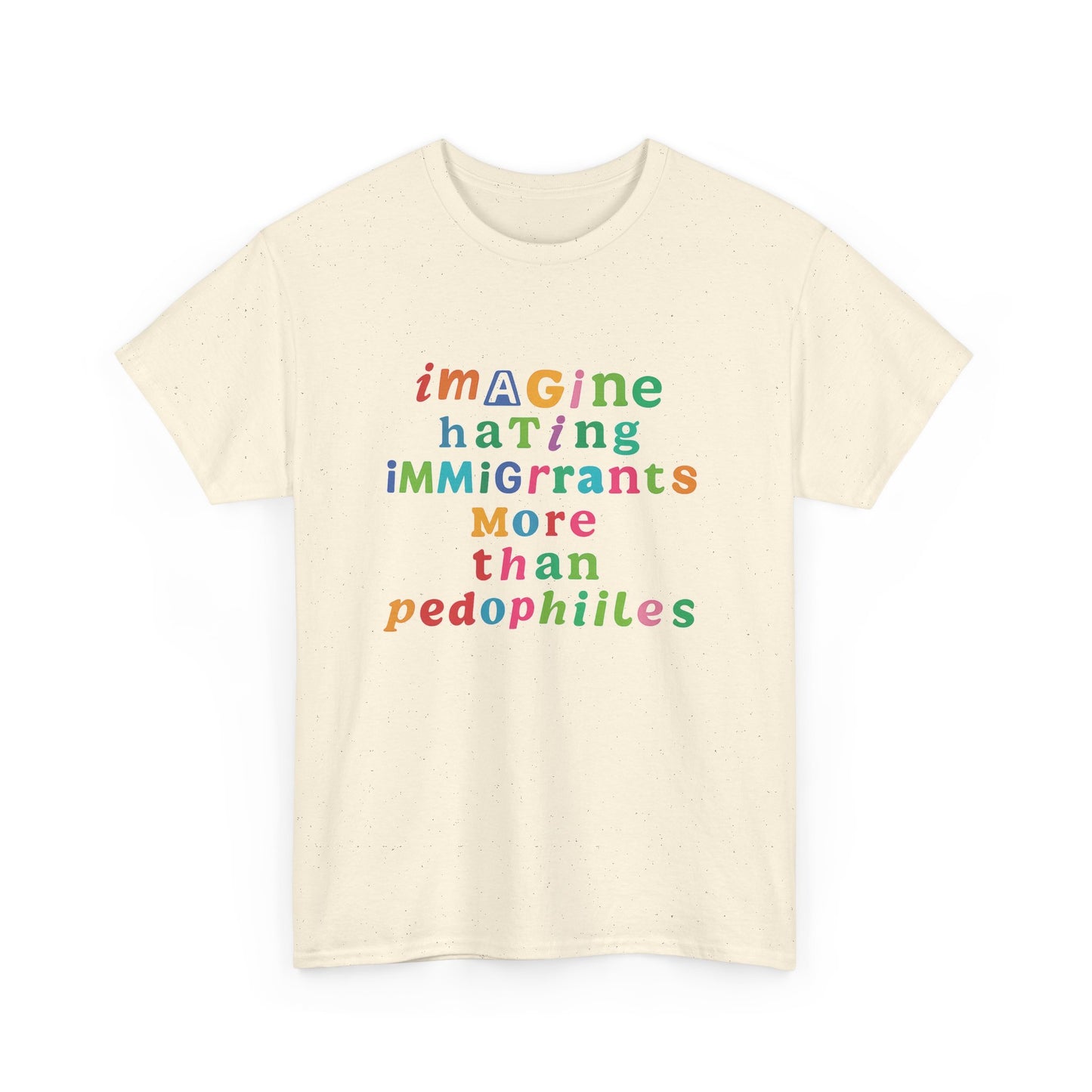 Imagine Hating Immigrants More Than Pedophiles Shirt, Bold Text Protest Tee, Equality Activist T-Shirt, Human Rights Awareness Gift