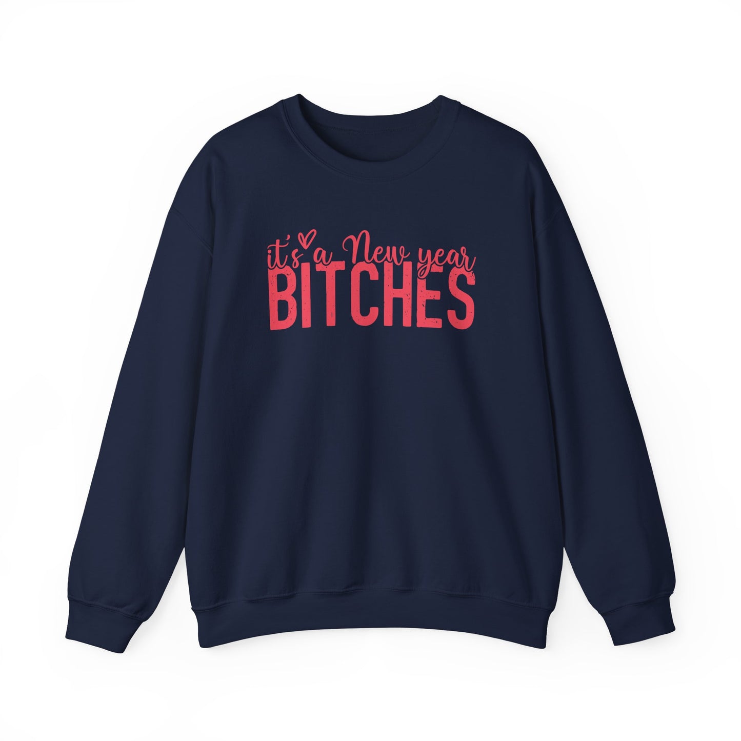 It's a New Year BITCHES Sweatshirt | New Year Graphic Crewneck | Happy New Year Sweatshirt | Gift For Him | Christmas Sweatshirt