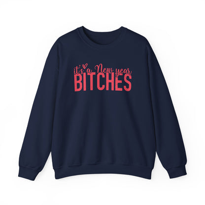It's a New Year BITCHES Sweatshirt | New Year Graphic Crewneck | Happy New Year Sweatshirt | Gift For Him | Christmas Sweatshirt