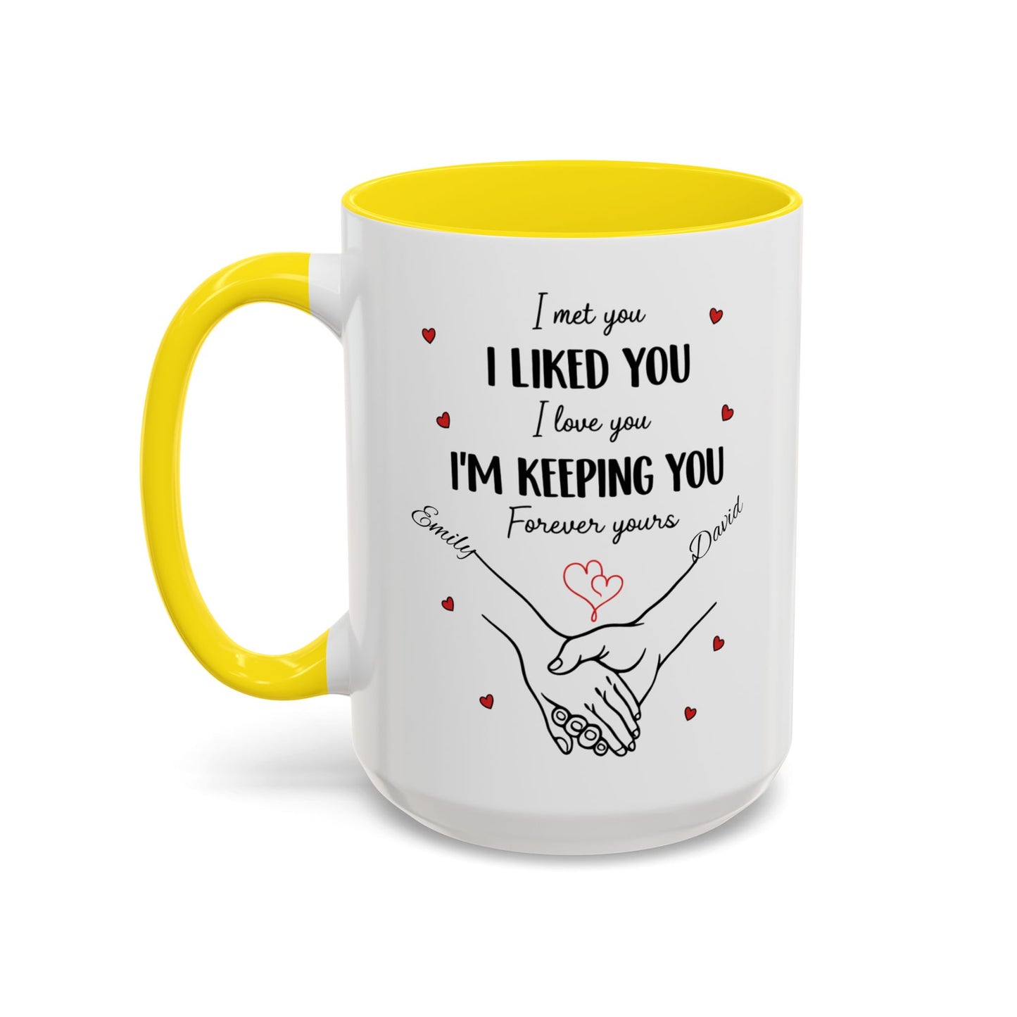 I Met You I Liked You I Love You I'm Keeping You Mug, Personalized Couple Coffee Cup, Handshake Hearts Love Gift, Valentine Gift