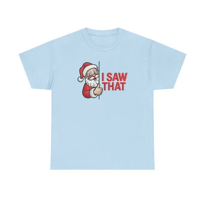 I Saw That Santa Shirt | Funny Christmas T-Shirt | Holiday Humor Tee | Santa Claus Watching Shirt | Naughty List Gift for Adults