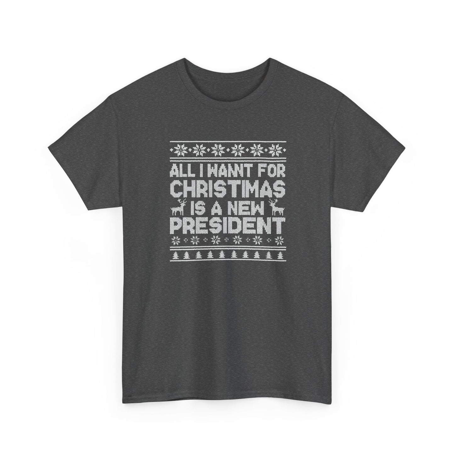 All I Want for Christmas Is a New President T-Shirt, Funny Political Christmas Shirt, Anti Trump Tee, Holiday Graphic Tee Gift