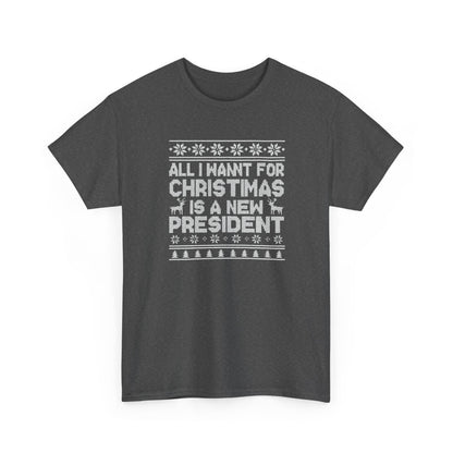 All I Want for Christmas Is a New President T-Shirt, Funny Political Christmas Shirt, Anti Trump Tee, Holiday Graphic Tee Gift