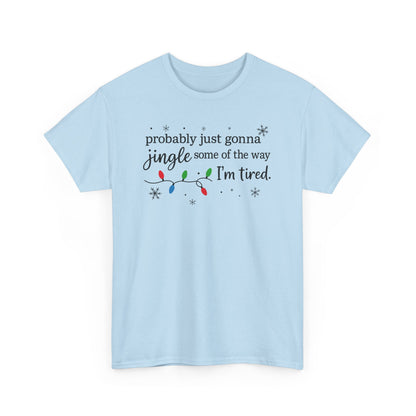 probably just gonna jingle some of the way I'm tired T-Shirt | Christmas lights holiday tee