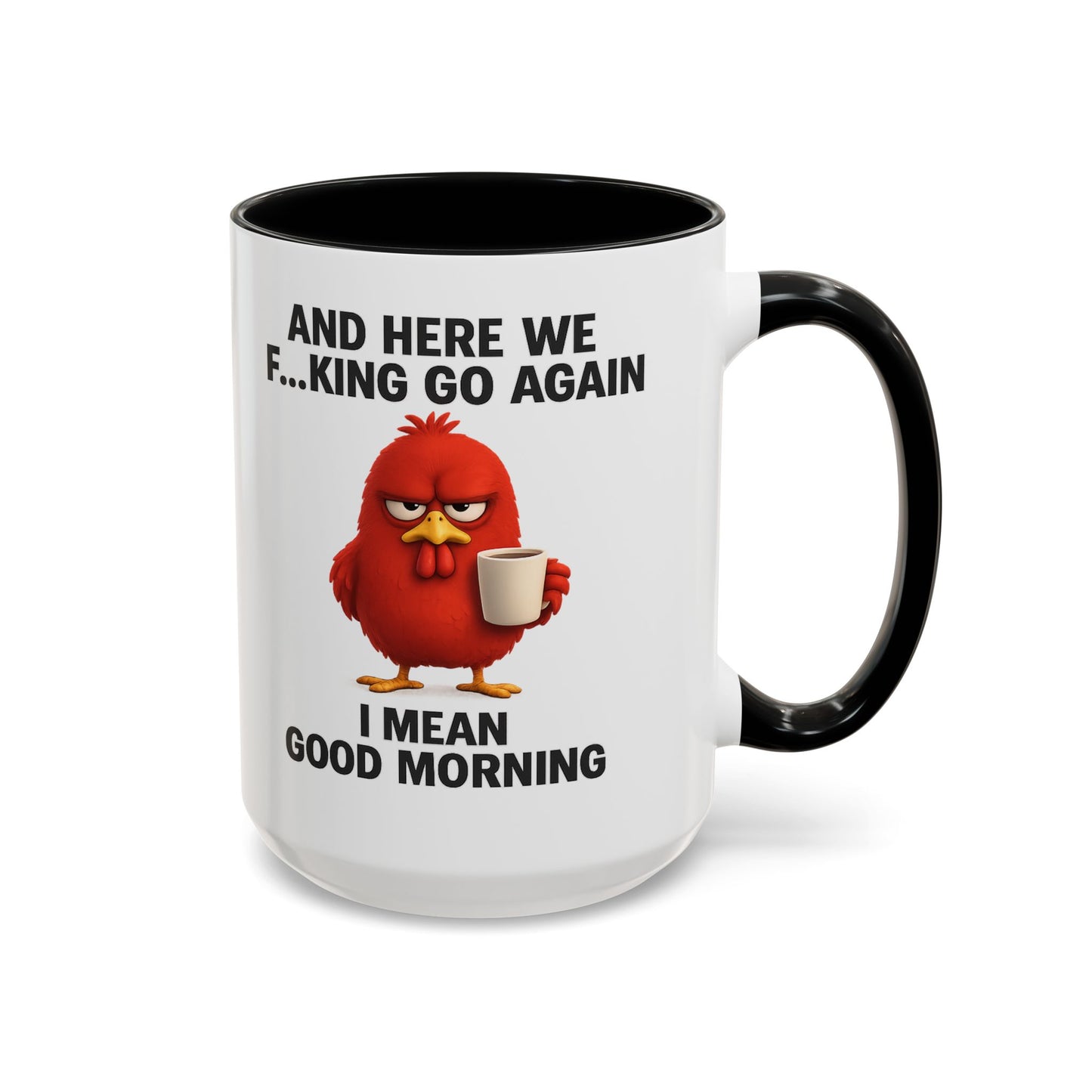 Here We Go Again Mug Funny Chicken Coffee Cup, Sarcastic Good Morning Mug, Grumpy Bird Mug, Farm Animal Gift 11oz 15oz