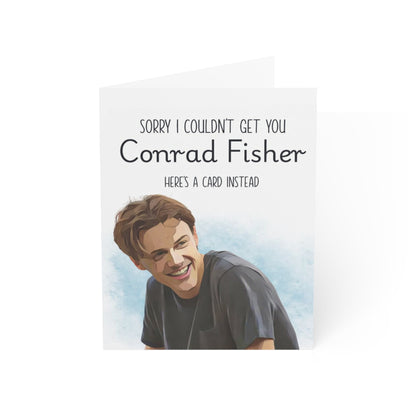 Sorry I could not get you Conrad Fisher - Greeting Card