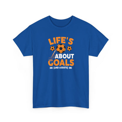 Life's About Goals Soccer T-Shirt | Soccer Quote Tee | Sports Shirt for Players, Coaches & Fans | Teamwork Cotton Tee