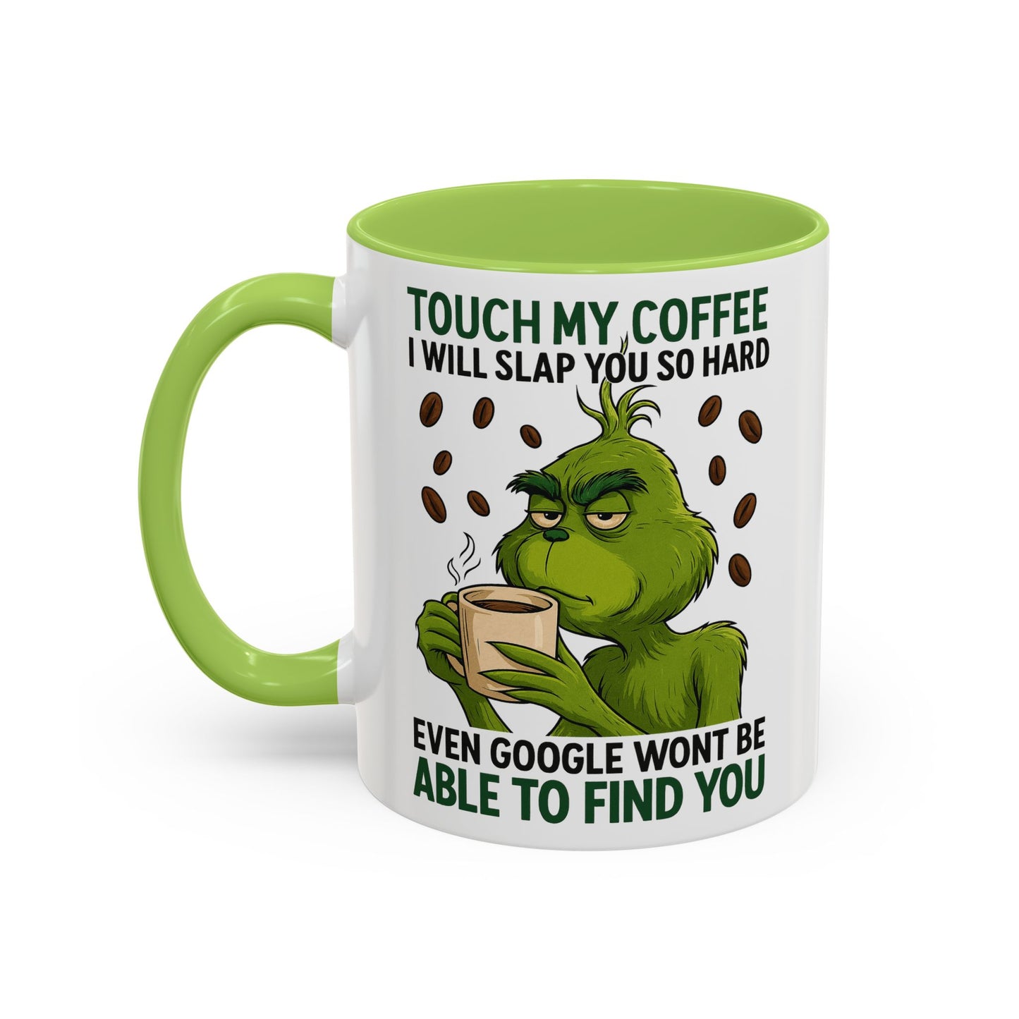 Grumpy Grinch Coffee Mug | Touch My Coffee I Will Slap You Funny Mug