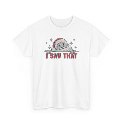 Funny Santa I Saw That Christmas Shirt | Holiday Humor T-Shirt | Santa Watching You Tee | Naughty List Gift for Men & Women
